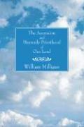 Cover of: The Ascension and Heavenly Priesthood of Our Lord by William Milligan