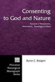 Cover of: Consenting to God and Nature by Byron C. Bangert