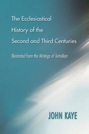 Cover of: The Ecclesiastical History of the Second and Third Centuries by John Kaye
