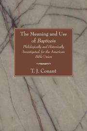 Cover of: The Meaning and Use of Baptizein | T. J. Conant