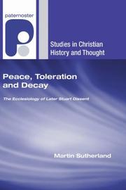 Cover of: Peace, Toleration and Decay: The Ecclesiology of Later Stuart Dissent (Studies in Christian History and Thought)