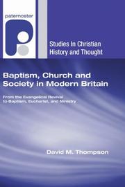 Cover of: Baptism, Church and Society in Modern Britain: From the Evangelical Revival to Baptism, Eucharist and Ministry (Studies in Christian History and Thought)