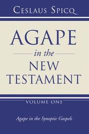 Cover of: Agape in the New Testament: Agape in the Synoptic Gospels