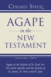 Cover of: Agape in the New Testament: Volume 2: Agape in the Epistles of St. Paul, the Acts of the Apostles and the Epistles of St. James, St. Peter, and St (Agape in the New Testament)
