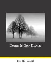 Cover of: Dying Is Not Death by Lee Hoinacki