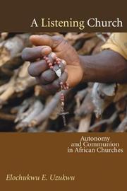 Cover of: A Listening Church: Autonomy and Communion in African Churches