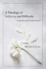 Cover of: A Theology of Suffering and Difficulty: Corporate and Personal Aspects