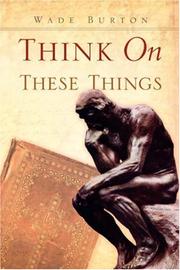 Cover of: Think On These Things | Wade Burton