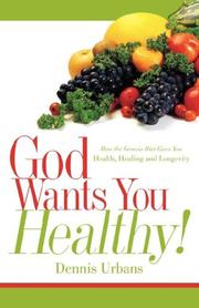 Cover of: God Wants You Healthy! by Dennis Urbans
