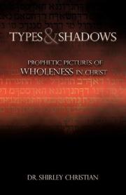 Cover of: TYPES and SHADOWS: Prophetic Pictures to Wholeness in Christ