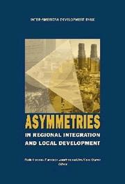 Cover of: Asymmetries in Regional Integration and Local Development