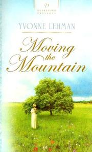 Cover of: Moving the Mountain (Heartsong Presents #703) by Yvonne Lehman