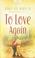 Cover of: To Love Again (Heartsong Presents #710)