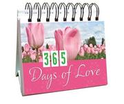 Cover of: 365 Days of Love:  (365 Days Perpetual Calendars)