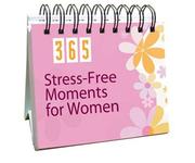 Cover of: 365 Stress-Free Moments for Women (365 Days Perpetual Calendars) by Compiled