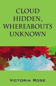 Cover of: Cloud Hidden, Whereabouts Unknown by Victoria Rose