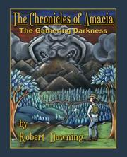 Cover of: The Chronicles of Amacia: The Gathering Darkness