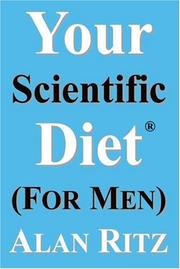 Cover of: Your Scientific Diet for Men: Scientifically Guaranteed Fastest, Easiest, Cheapest, and Permanent Weight Loss