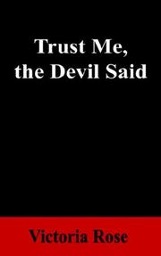 Cover of: Trust Me, the Devil Said by Victoria Rose