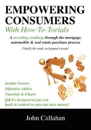 Cover of: Empowering Consumers with How-To-Torials: A Revealing Roadmap Through the Mortgage, Automobile and Real Estate Purchase Process