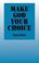 Cover of: Make God Your Choice