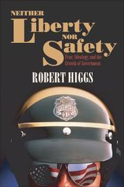 Cover of: Neither Liberty nor Safety | Robert Higgs