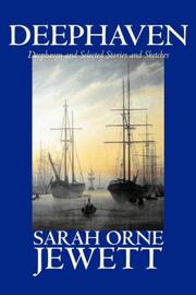 Cover of: Deephaven and Selected Stories and Sketches by Sarah Orne Jewett, Sarah Orne Jewett