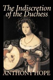 Cover of: The Indiscretion of the Duchess by Anthony Hope, Anthony Hope