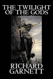 Cover of: The Twilight of the Gods and Other Tales by Richard Garnett