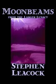 Cover of: Moonbeams from the Larger Lunacy by Stephen Leacock