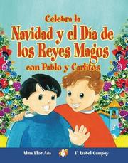 Cover of: Celebra La Navidad Y El Dia De Los Reyes Magos Con Pablo Y Carlitos / Celebrate Christmas and Three Kings Day With Pablo and Carlitos (Cuentos Para Celebrar / Stories to Celebrate)