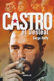 Castro, el desleal (Castro the Deceitful) by Serge Raffy