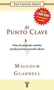 Cover of: El Punto Clave (The Tipping Point. How Little Things Can Make a Big Difference) by Malcolm Gladwell