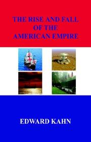 Cover of: The Rise And Fall of the American Empire by Edward Kahn