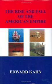 Cover of: The Rise And Fall of the American Empire by Edward Kahn, Edward Kahn