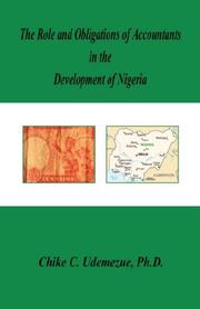 Cover of: The Role and Obligations of Accountants in the Development of Nigeria | Chike, C. Udemezue