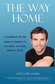 Cover of: The Way Home - A Guidebook for the Return to Balance in Our Spirit, Our Body, and Our World by Gregory James