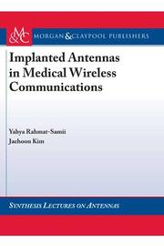 Cover of: Implanted Antennas in Medical Wireless Communications (Synthesis Lectures on Antennas and Propagation) by Yahya Rahmat-Samii, Jaehoon Kim