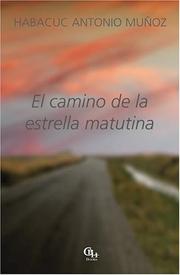 Cover of: El camino de la estrella matutina by Habacuc Antonio Muñoz