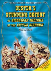 Custer's stunning defeat by American Indians at the Little Bighorn by Carl R. Green