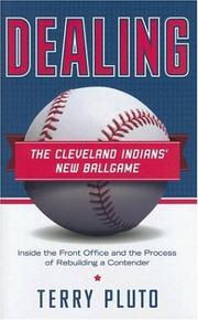 Cover of: Dealing: The Cleveland Indians' New Ballgame: Inside the Front Office and the Process of Rebuilding a Contender