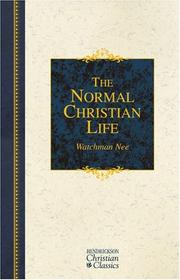 Cover of: The Normal Christian Life (Hendrickson Christian Classics) by Watchman Nee, Watchman Nee