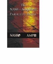 Cover of: The NASB-Amplified Parallel Bible: New American Standard, Amplified Parallel, Bible