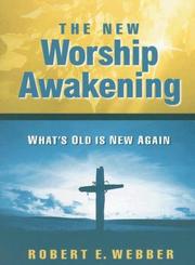 Cover of: The New Worship Awakening: What's Old Is New Again