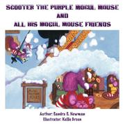 Cover of: Scooter The Purple Mogul Mouse and All His Mogul Mouse Friends