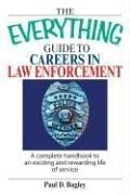Cover of: The Everything Guide to Careers in Law Enforcement: A Complete Handbook to an Exciting And Rewarding Life of Service (Everything: School and Careers) by Paul D. Bagley