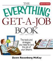Cover of: The Everything Get a Job Book: The Tools and Strategies You Need to Land the Job of Your Dreams (Everything: School and Careers) | Dawn Rosenberg McKay