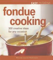 Cover of: Easy Cuisine: Fondue Cooking: 300 Creative Ideas for Any Occasion