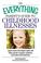 Cover of: The Everything Parent's Guide to Childhood Illnesses: Expert Advice That Dispels Myths and Helps Parents Recognize Symptoms and Understand Treatments (Everything: Parenting and Family)