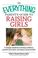 Cover of: The Everything Parent's Guide to Raising Girls: A Complete Handbook to Develop Confidence, Promote Self-Esteem and Improve Communication (Everything: Parenting and Family)
